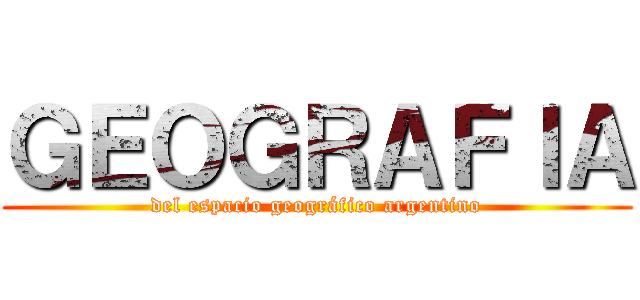 ＧＥＯＧＲＡＦＩＡ (del espacio geográfico argentino)