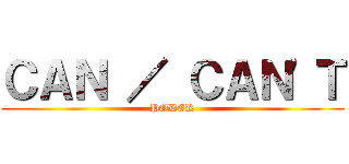 ＣＡＮ ／ ＣＡＮ'Ｔ (PODER)