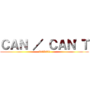ＣＡＮ ／ ＣＡＮ'Ｔ (PODER)