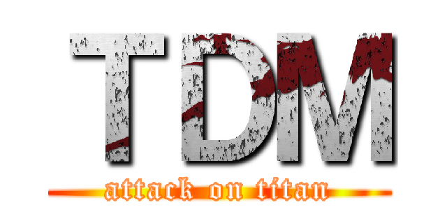 ＴＤＭ (attack on titan)