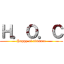 Ｈ．Ｏ．Ｃ (Happy of advance)