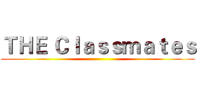 ＴＨＥ Ｃｌａｓｓｍａｔｅｓ ()