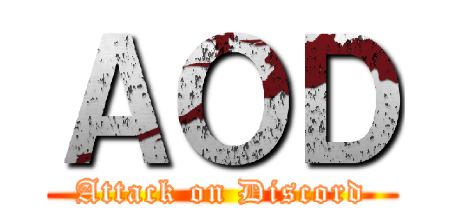 ＡＯＤ (Attack on Discord)