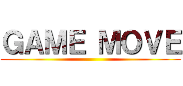 ＧＡＭＥ ＭＯＶＥ ()