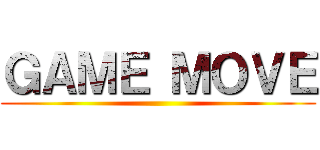 ＧＡＭＥ ＭＯＶＥ ()