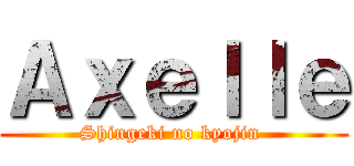 Ａｘｅｌｌｅ (Shingeki no kyojin )