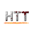ＨＴＴ (happy-trigger time)
