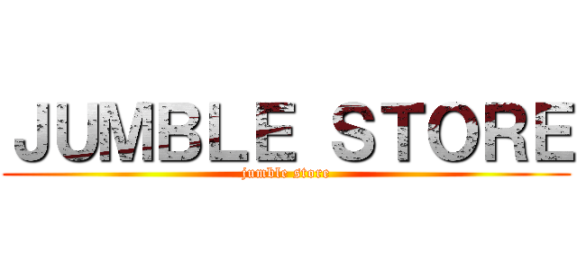 ＪＵＭＢＬＥ ＳＴＯＲＥ (jumble store)