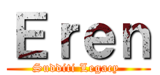 Ｅｒｅｎ (Sudditi Legacy )