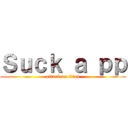 Ｓｕｃｋ ａ ｐｐ (attack on titan)