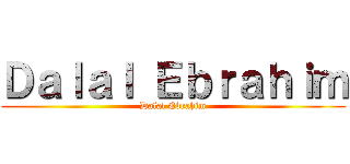 Ｄａｌａｌ Ｅｂｒａｈｉｍ (Dalal Ebrahim)