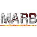 ＭＡＲＢ (attack on marvin)