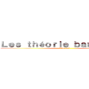 Ｌｅｓ ｔｈéｏｒｉｅ ｂａｎｃａｌｅｓ  (C'est cool)