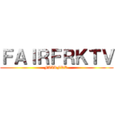 ＦＡＩＲＦＲＫＴＶ (FAIRFRK )