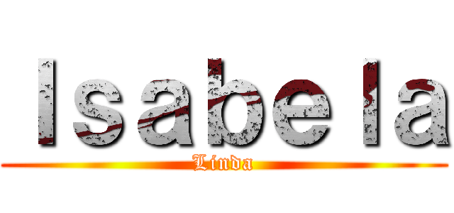 Ｉｓａｂｅｌａ (Linda)