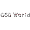 ＧＳＤ Ｗｏｒｌｄ ()