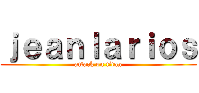 ｊｅａｎｌａｒｉｏｓ (attack on titan)