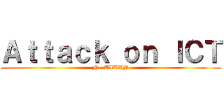 Ａｔｔａｃｋ ｏｎ ＩＣＴ (No TITAN)
