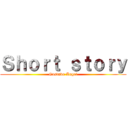Ｓｈｏｒｔ ｓｔｏｒｙ (Gustavo Angel)