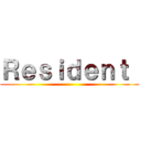 Ｒｅｓｉｄｅｎｔ  ()