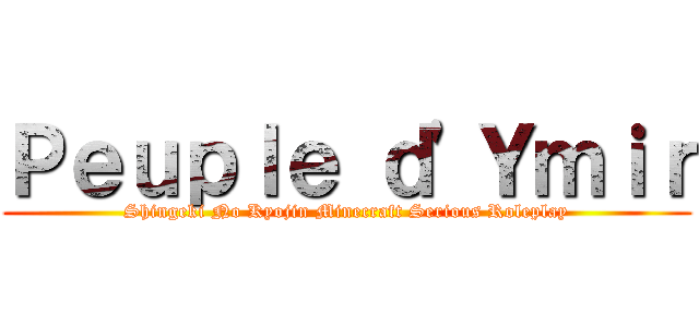 Ｐｅｕｐｌｅ ｄ'Ｙｍｉｒ (Shingeki No Kyojin Minecraft Serious Roleplay)
