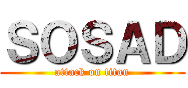 ＳＯＳＡＤ (attack on titan)