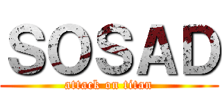 ＳＯＳＡＤ (attack on titan)