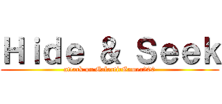 Ｈｉｄｅ ＆ Ｓｅｅｋ (attack on GalacticGamer200)