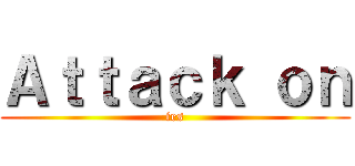 Ａｔｔａｃｋ ｏｎ (ies)