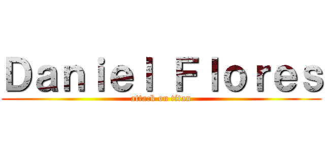 Ｄａｎｉｅｌ Ｆｌｏｒｅｓ (attack on titan)