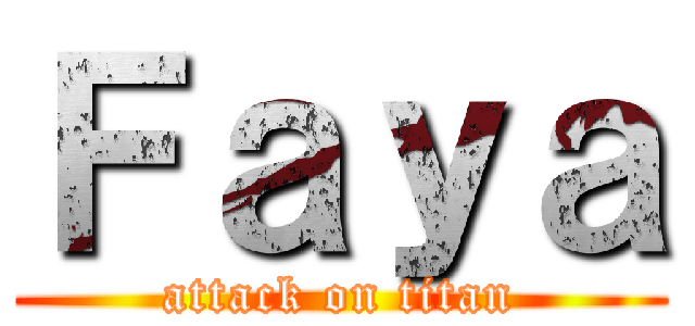 Ｆａｙａ (attack on titan)