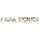 ＦＩＣＨＡ ＴÉＣＮＩＣＡ (el ataque a los titanes)