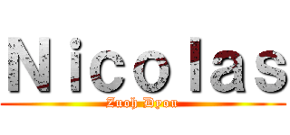 Ｎｉｃｏｌａｓ (Zuoh Dyou)