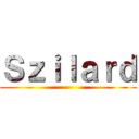 Ｓｚｉｌａｒｄ ()