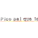 Ｐｉｃｏ ｐａｌ ｑｕｅ ｌｅｅ (LOL)