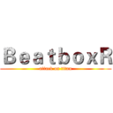 ＢｅａｔｂｏｘＲ (attack on titan)