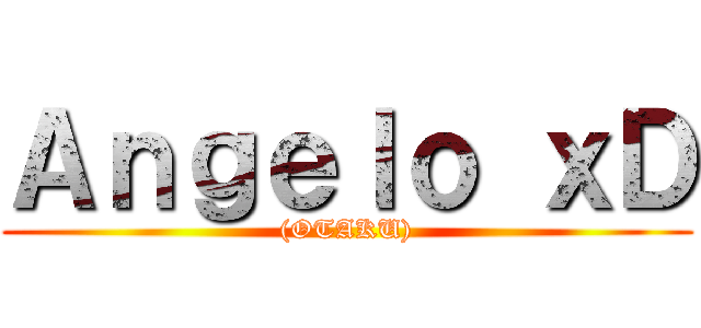 Ａｎｇｅｌｏ ｘＤ ((OTAKU))