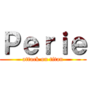 Ｐｅｒｉｅ (attack on titan)