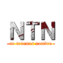 ＮＴＮ (no tenemos nombre)