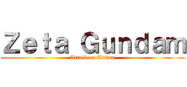 Ｚｅｔａ Ｇｕｎｄａｍ (Attack on Titans)