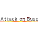 Ａｔｔａｃｋ ｏｎ Ｂｕｚｚ ()