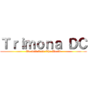 Ｔｒｉｍｏｎａ ＤＣ (We will Rule The World)