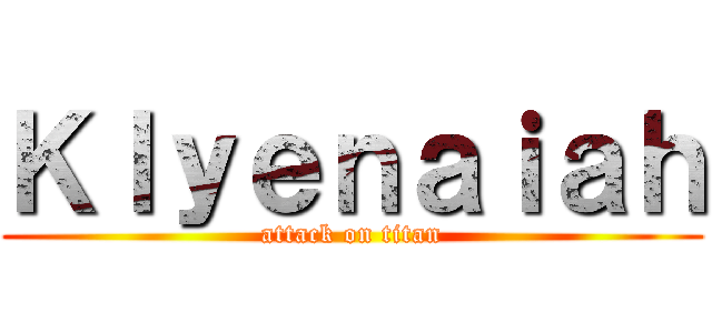 Ｋｌｙｅｎａｉａｈ (attack on titan)