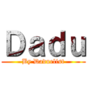 Ｄａｄｕ (By Daduelist)
