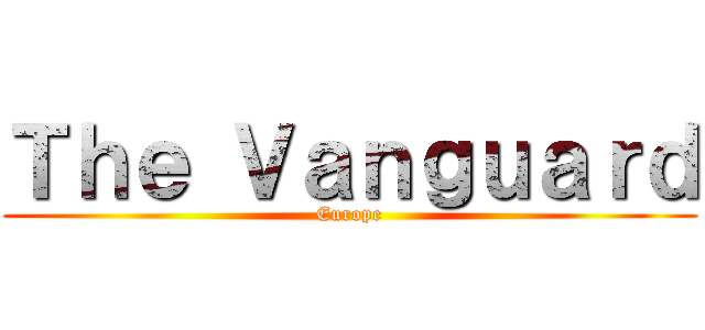 Ｔｈｅ Ｖａｎｇｕａｒｄ (Europe)