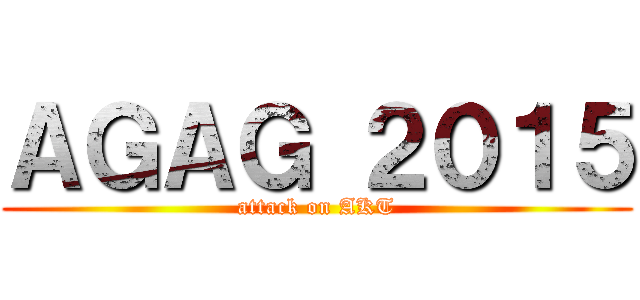 ＡＧＡＧ ２０１５ (attack on AKT)