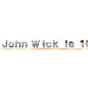 Ｊｏｈｎ Ｗｉｃｋ ｌｅ １００ (C'est le 100)