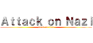 Ａｔｔａｃｋ ｏｎ Ｎａｚｉ (attack on titan)