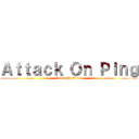 Ａｔｔａｃｋ Ｏｎ Ｐｉｎｇ (Joping's Time)