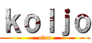 ｋｏｌｊｏ (olan)